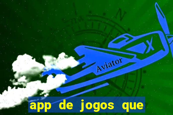 app de jogos que ganha dinheiro de verdade